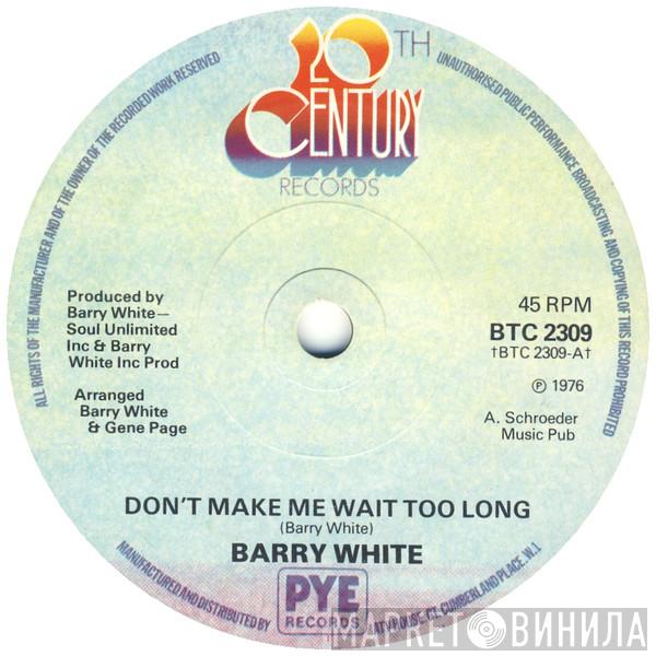Barry White - Don't Make Me Wait Too Long
