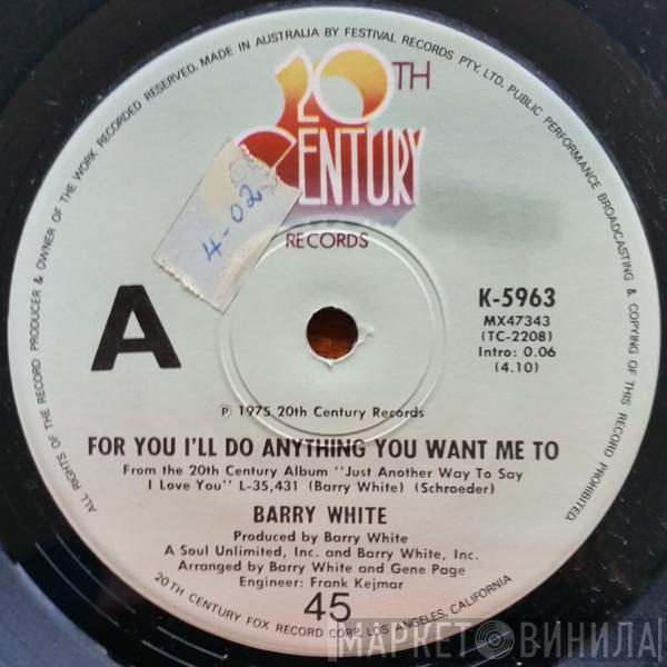  Barry White  - For You I'll Do Anything You Want Me To