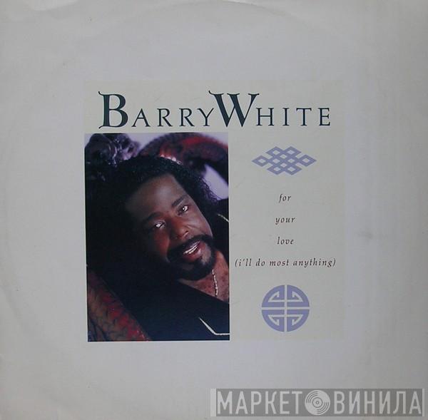  Barry White  - For Your Love (I'll Do Most Anything)