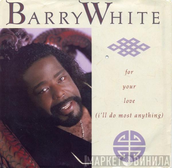 Barry White - For Your Love (I'll Do Most Anything)