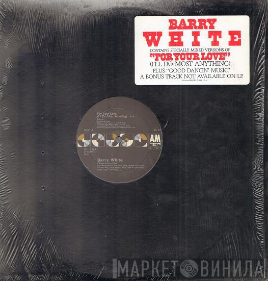  Barry White  - For Your Love (I'll Do Most Anything)