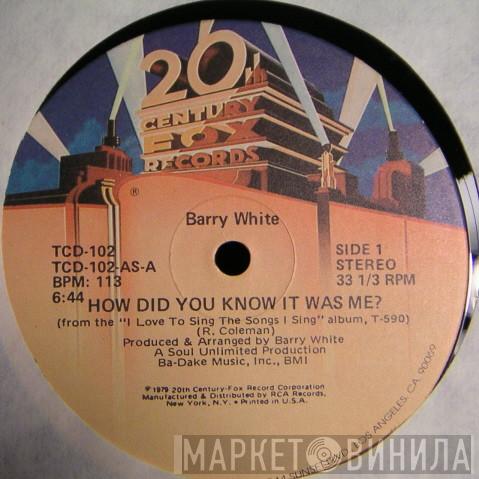  Barry White  - How Did You Know It Was Me?