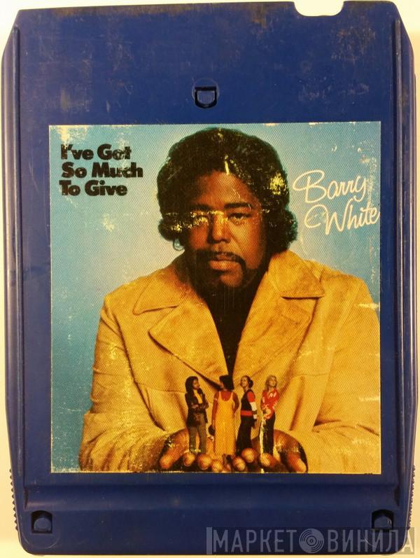  Barry White  - I've Got So Much To Give