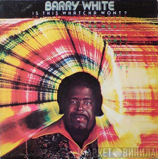  Barry White  - Is This Whatcha Wont?