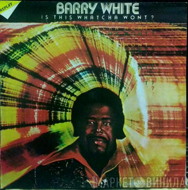  Barry White  - Is This Whatcha Wont?