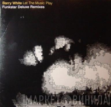 Barry White - Let The Music Play (Funkstar Deluxe Remixes)