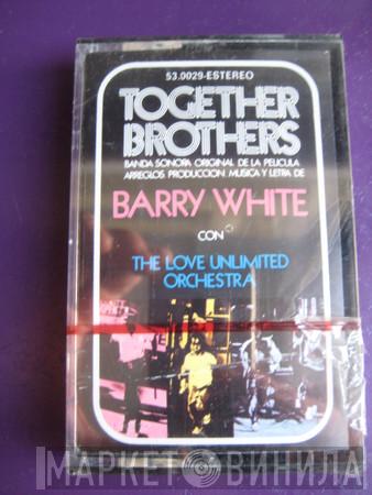 , Barry White , Love Unlimited  Love Unlimited Orchestra  - Together Brothers (Original Motion Picture Soundtrack)