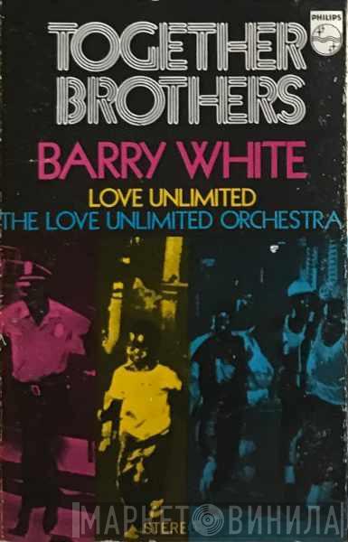 , Barry White , Love Unlimited  Love Unlimited Orchestra  - Together Brothers
