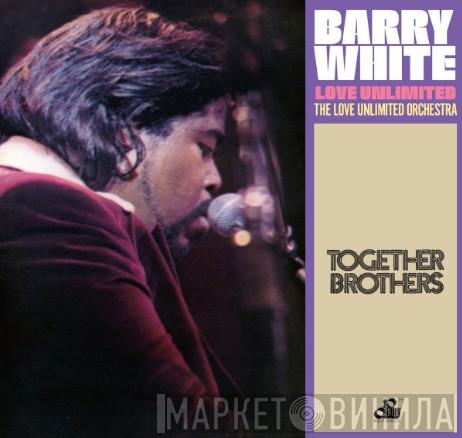 , Barry White , Love Unlimited  Love Unlimited Orchestra  - Together Brothers