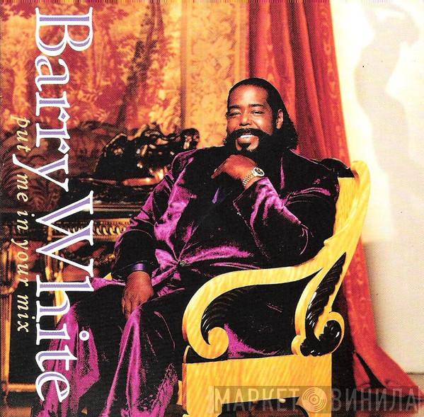  Barry White  - Put Me In Your Mix