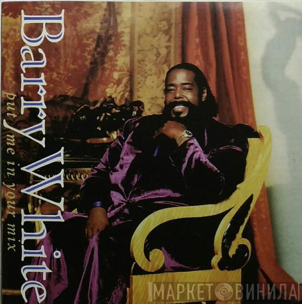  Barry White  - Put Me In Your Mix