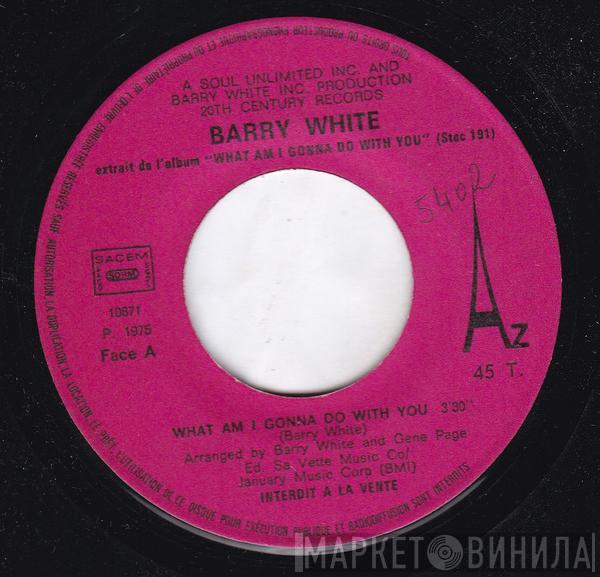 Barry White  - What Am I Gonna Do With You