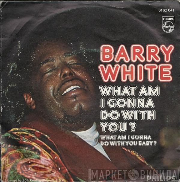  Barry White  - What Am I Gonna Do With You