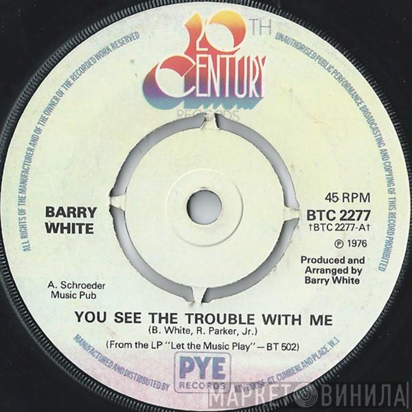  Barry White  - You See The Trouble With Me