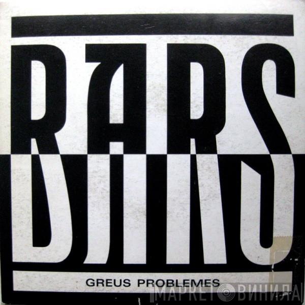 Bars  - Greus Problemes