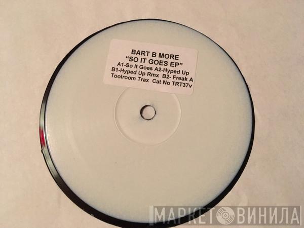 Bart B More - So It Goes EP
