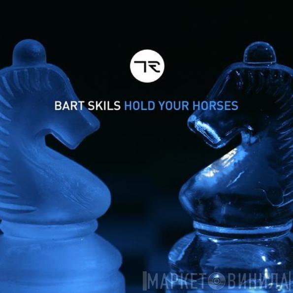  Bart Skils  - Hold Your Horses