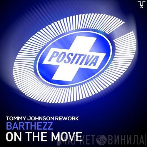  Barthezz  - On The Move (Tommy Johnson Rework)