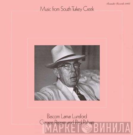 Bascom Lamar Lunsford, George Pegram, Walter Parham - Music From South Turkey Creek