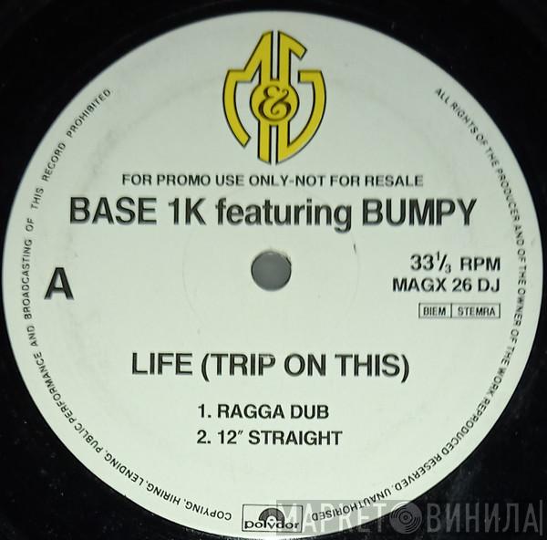 Base 1K, Bumpy  - Life (Trip On This)