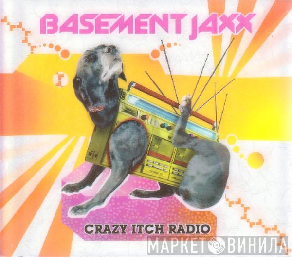Basement Jaxx - Crazy Itch Radio