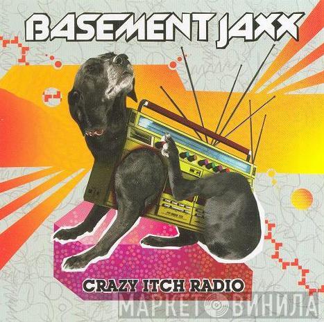 Basement Jaxx - Crazy Itch Radio