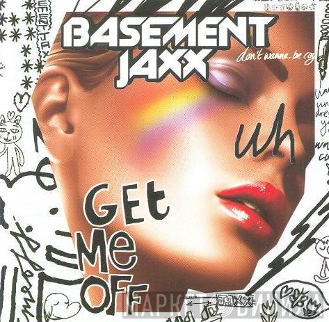  Basement Jaxx  - Get Me Off