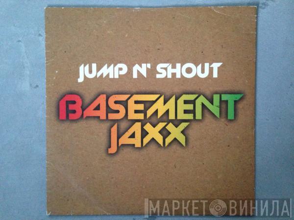  Basement Jaxx  - Jump N' Shout