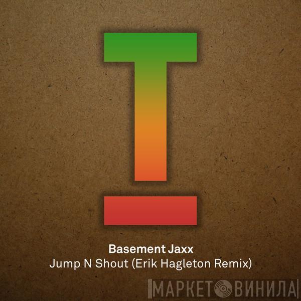  Basement Jaxx  - Jump N Shout (Erik Hagleton Remix)