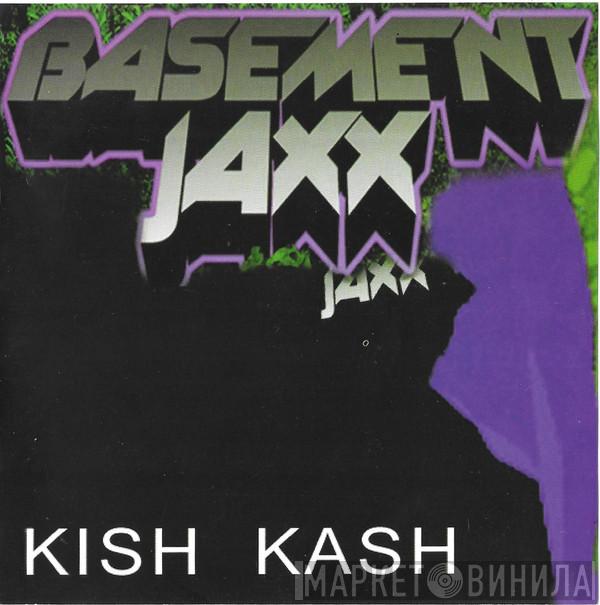  Basement Jaxx  - Kish Kash