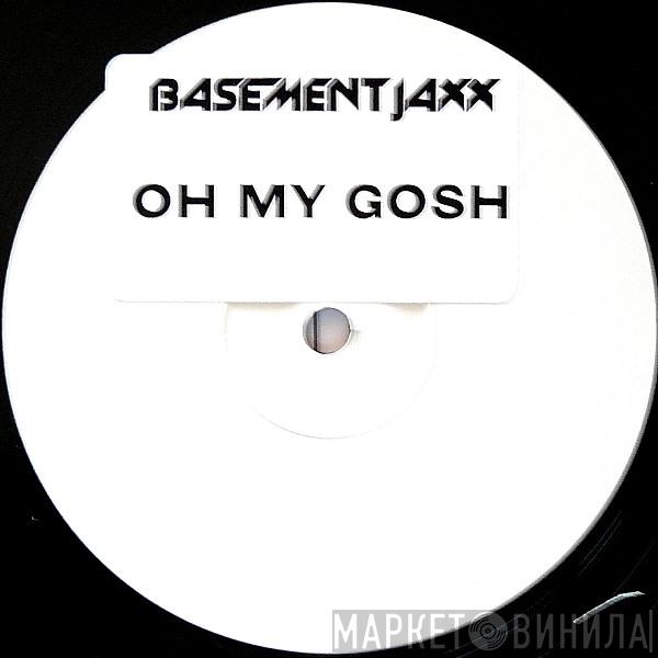  Basement Jaxx  - Oh My Gosh