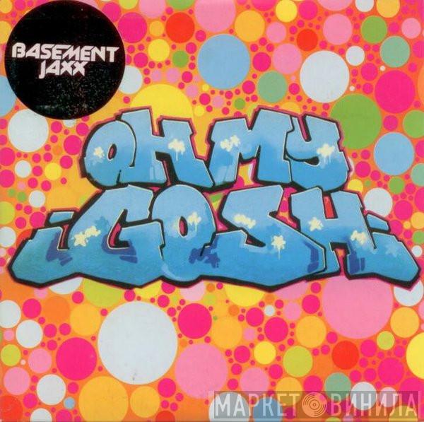  Basement Jaxx  - Oh My Gosh