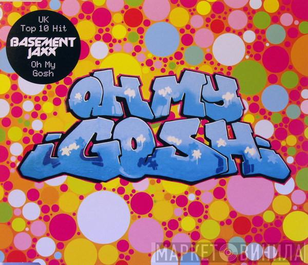  Basement Jaxx  - Oh My Gosh
