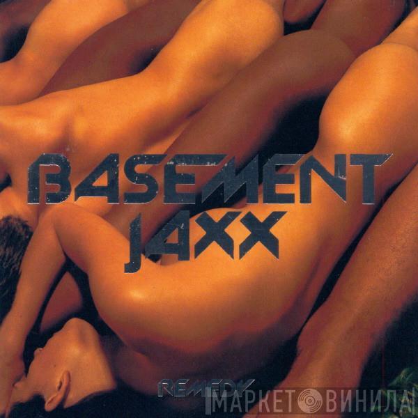  Basement Jaxx  - Remedy