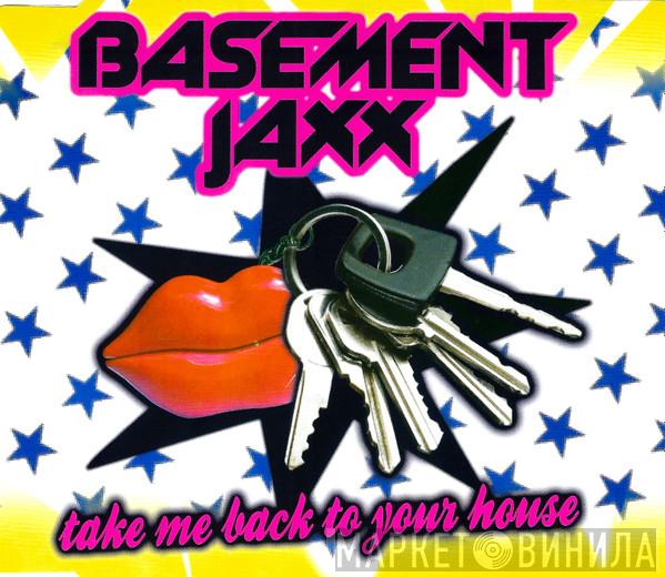 Basement Jaxx - Take Me Back To Your House