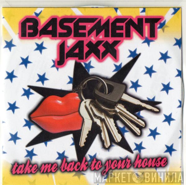 Basement Jaxx - Take Me Back To Your House