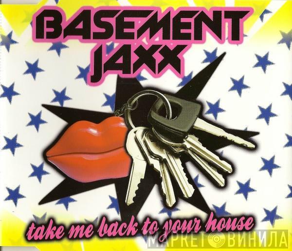  Basement Jaxx  - Take Me Back To Your House
