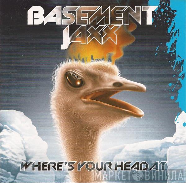  Basement Jaxx  - Where's Your Head At