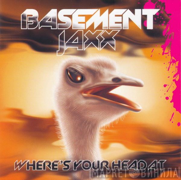 Basement Jaxx - Where's Your Head At