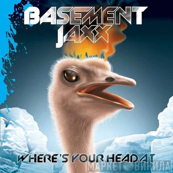  Basement Jaxx  - Where's Your Head At