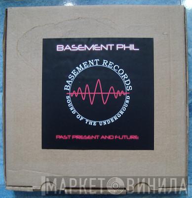 Basement Phil - Past Present And Future