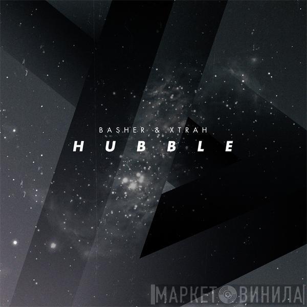 Basher, Xtrah - Hubble