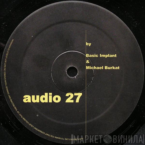 Basic Implant, Michael Burkat - Audio 27