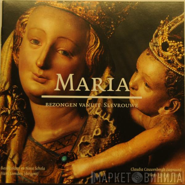 Basilicakoor Tongeren, Schola Nova - Maria Bezongen Vanuit Slevrouwe