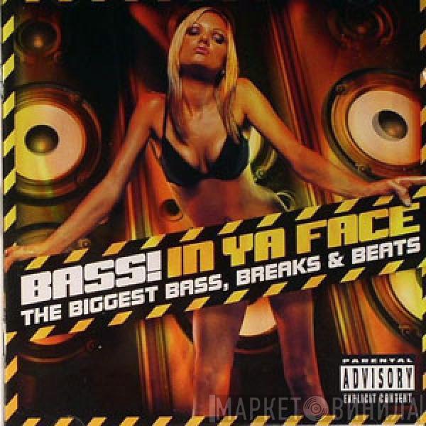  - Bass! In Ya Face