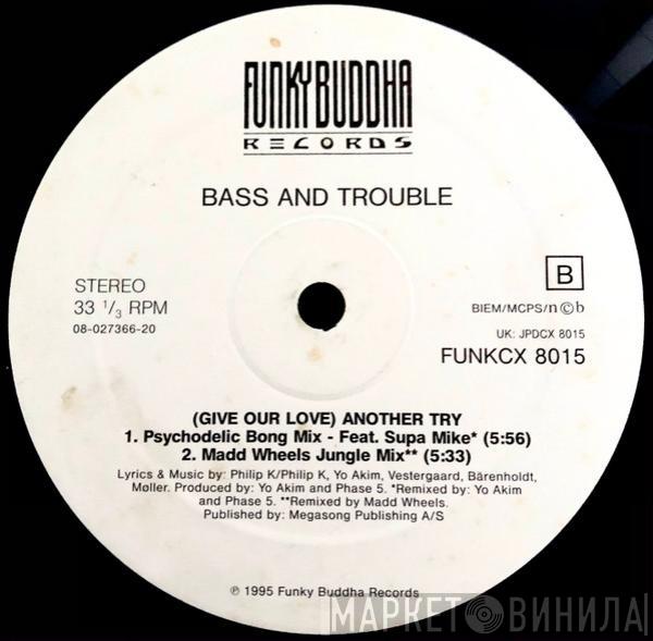 Bass And Trouble - (Give Our Love) Another Try