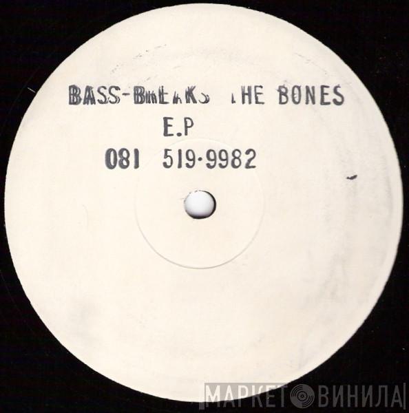  - Bass Breaks The Bones E.P