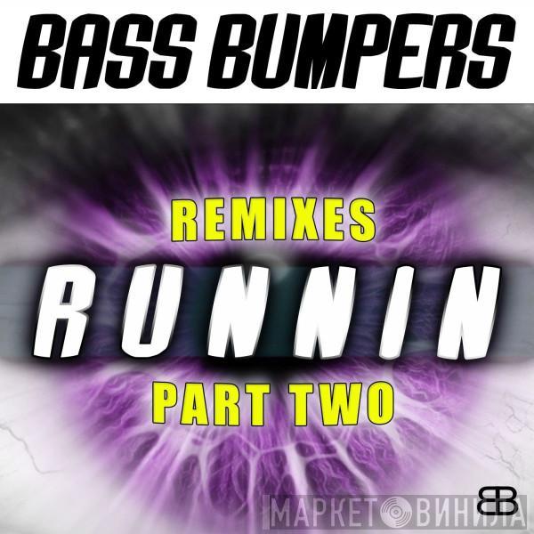  Bass Bumpers  - Runnin' (Remixes) (Part Two)