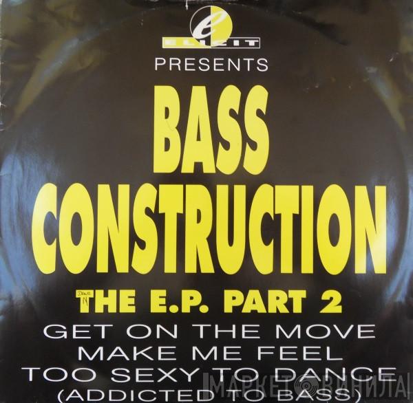 Bass Construction - The E.P. Part 2