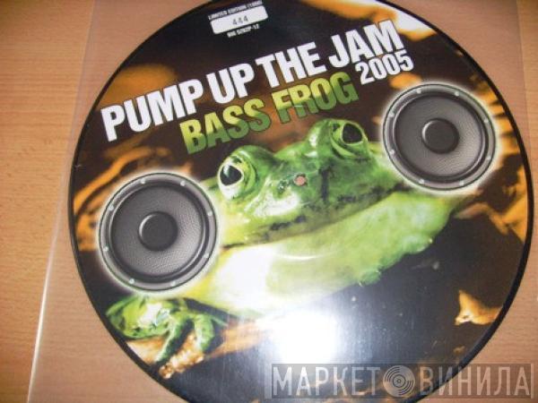 Bass Frog - Pump Up The Jam 2005